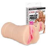 Мастурбатор-вагина PORN STAR PUSSY - Erotic Fantasy - в Одинцово купить с доставкой
