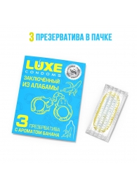 Презервативы  Заключенный из Алабамы  с ароматом банана - 3 шт. - Luxe - купить с доставкой в Одинцово