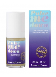Стимулирующий гель для пениса Pulse Me Down - 30 мл. - Love to Love - купить с доставкой в Одинцово